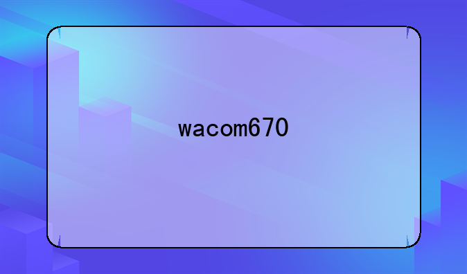 wacom670