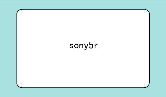 sony5r