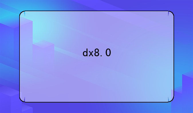 dx8.0