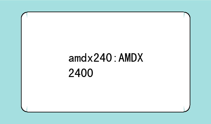 amdx240:AMDX2400