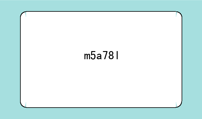 m5a78l