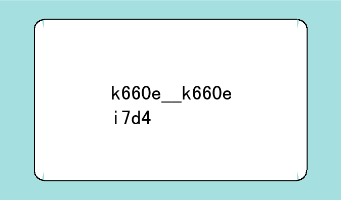 k660e__k660ei7d4